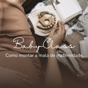 BabyClass – Como montar a mala de maternidade